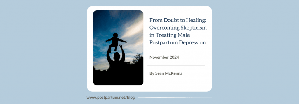 Overcoming Skepticism in Treating Male Postpartum Depression |